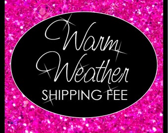Warm Weather Shipping Fee
