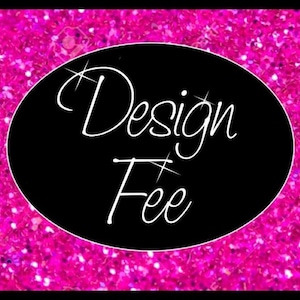 Custom Design Fee