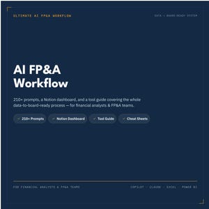 May include: A dark blue digital document titled AI FP&A Workflow. It includes 210+ prompts, a Notion dashboard, a tool guide, and cheat sheets for financial analysts. The text lists Copilot, Claude, Excel, and Power BI at the bottom.