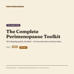 May include: A digital graphic on a cream background featuring the text THE OVERLOOKED, THE CORE FOUR, and The Complete Perimenopause Toolkit. It includes the phrase All 4 flagship guides, bundled — for less than three of them alone, plus a disclaimer.