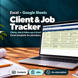 May include: A laptop displaying a Client & Job Tracker spreadsheet template for plumbers. The screen shows columns for names, companies, phones, emails, addresses, notes, status, and dates. Text includes Excel, Google Sheets, and No subscription.