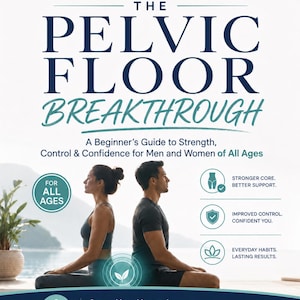 May include: A book cover titled The Pelvic Floor Breakthrough, A Beginner's Guide to Strength, Control & Confidence for Men and Women of All Ages. It features two people sitting in a meditative pose, with icons highlighting core support and control.