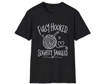 Knitting Gift | Fully Hooked, Slightly Tangled | Graphic Tee