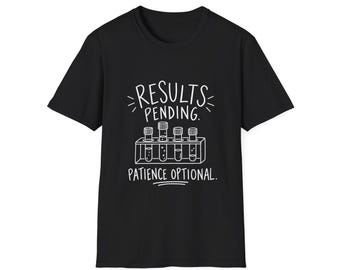 Science Gift | Results Pending. Patience Optional | Graphic Tee