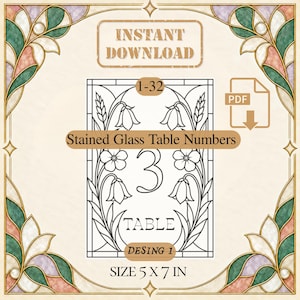 May include: A digital download featuring a stained glass style table number card with the number 3, floral motifs, and the text "Stained Glass Table Numbers", "1-32", "TABLE", "DESING 1", and "SIZE 5 X 7 IN" framed by decorative corner patterns.