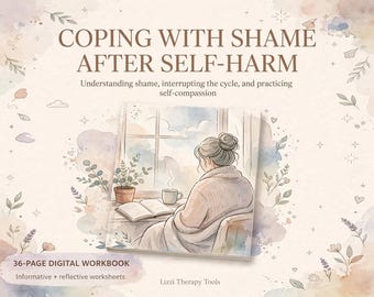 Coping With Shame After Self-Harm Workbook | For Therapists | Self-Compassion & Reflection | 36 Page Therapy Resource