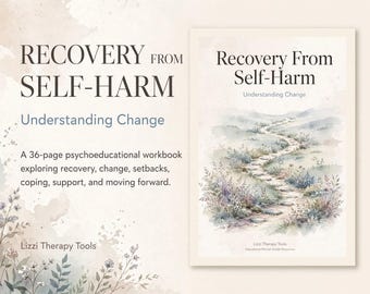 Recovery From Self-Harm Workbook | For Therapists | Understanding Change, Coping & Recovery | 36 Page Therapy Resource
