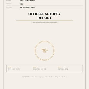 Puede incluir: Un documento beige titulado Official Autopsy Report con texto negro. Indica el número de caso SA-2026-0312, el difunto The Situationship y la fecha 09 de septiembre de 2026. Un sello dorado circular está centrado, estado Open-Post-Mortem.