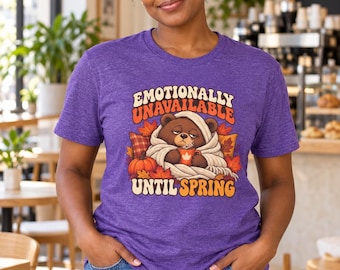 Emotionally Unavailable Until Spring Bear T-Shirt, Funny Fall Introvert Tee