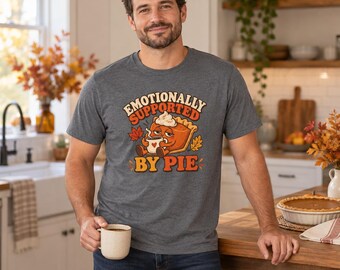 Emotionally Supported by Pie T-Shirt, Funny Thanksgiving Tee, Pumpkin Pie Graphic Shirt