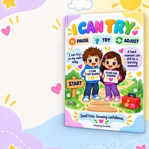 Pode incluir: Um livro infantil intitulado I CAN TRY com duas crianças em desenho animado num caminho. A capa inclui o texto PAUSE, TRY, ADJUST, I can try in my own way, I CAN TRY AGAIN, PLANS CAN CHANGE, A hard moment can still be a learning moment, START e Small tries. Growing confidence. Created by Cira Smith.