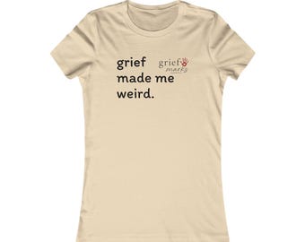 Grief Made Me Weird T-Shirt | grief marks typography tee