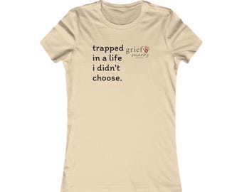 Trapped in a Life I didn't Choose T-Shirt | grief marks typography tee