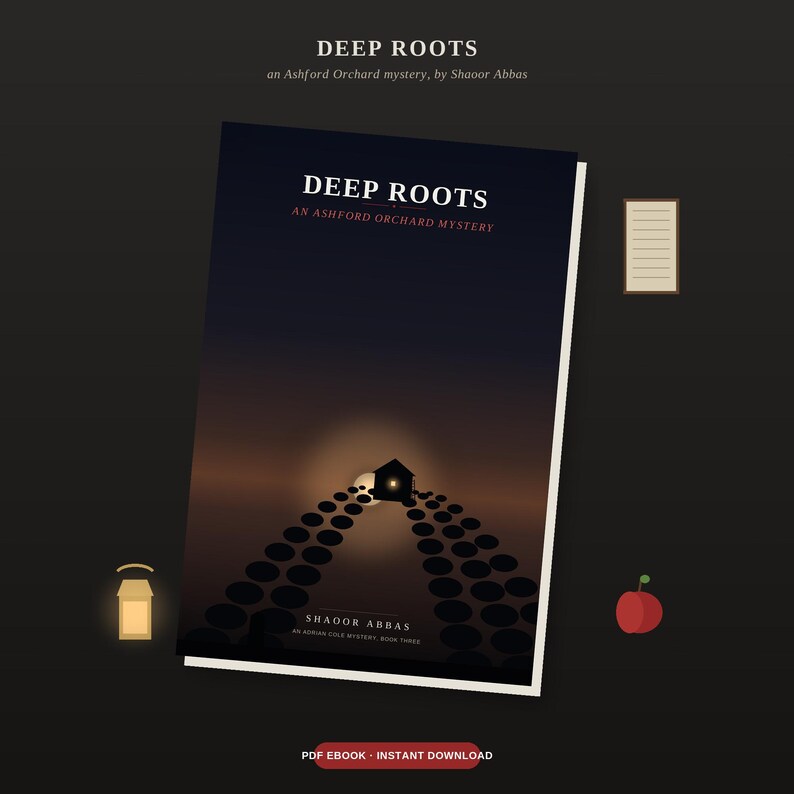 May include: A book cover titled Deep Roots: An Ashford Orchard Mystery by Shaoor Abbas. The cover features a dark, gradient background with a silhouette of a house at the end of a path of circular shapes, a small red apple, a lantern, and a notepad.