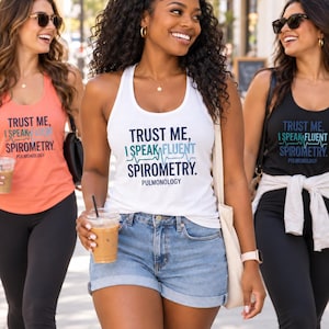 May include: A white racerback tank top featuring the dark blue and light blue text 'TRUST ME, I SPEAK FLUENT SPIROMETRY.' with a heartbeat line graphic and the word 'PULMONOLOGY' printed in smaller dark blue letters below the main text.