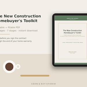 May include: A digital tablet displays The New Construction Homebuyer's Toolkit, a 15-page printable and fillable PDF. The text includes 7 stages, inspection guides, checklist items, and trackers for home warranty periods by Eden & Key Studio.