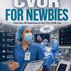 May include: A book cover titled CVOR FOR NEWBIES featuring a medical professional in blue scrubs, a hair net, and a face mask holding a CVOR START CHECKLIST. The background shows a surgical operating room with medical monitors and equipment.