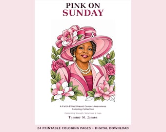 May include: A coloring book cover titled PINK ON SUNDAY featuring an illustration of a person wearing a pink hat with a flower, a pink blazer, and a pearl necklace, surrounded by roses and magnolias. Text includes A Faith-Filled Breast Cancer Awareness Coloring Collection, Celebrating Strength, Sisterhood & Hope, Tammy St. James, and 24 PRINTABLE COLORING PAGES • DIGITAL DOWNLOAD.