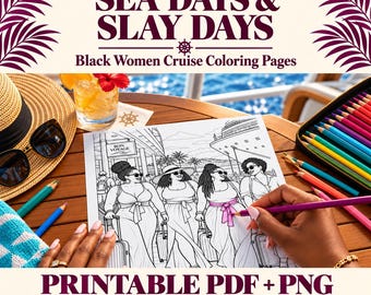 May include: A coloring page featuring four Black individuals with luggage on a cruise ship deck, with the text SEA DAYS & SLAY DAYS Black Women Cruise Coloring Pages. The page is surrounded by a straw hat, sunglasses, colored pencils, and a drink.