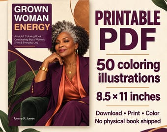 May include: A printable PDF adult coloring book titled Grown Woman Energy by Tammy St. James. The cover features a person with gray-streaked curly hair wearing a purple blazer and orange top. It includes 50 illustrations at 8.5 x 11 inches.