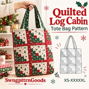 May include: A quilted tote bag featuring a log cabin pattern in red, green, and cream with holiday motifs. The text reads Quilted Log Cabin Tote Bag Pattern and SwngpttrnGoods. A line drawing of the bag is shown with sizes XS-XXXXXL.