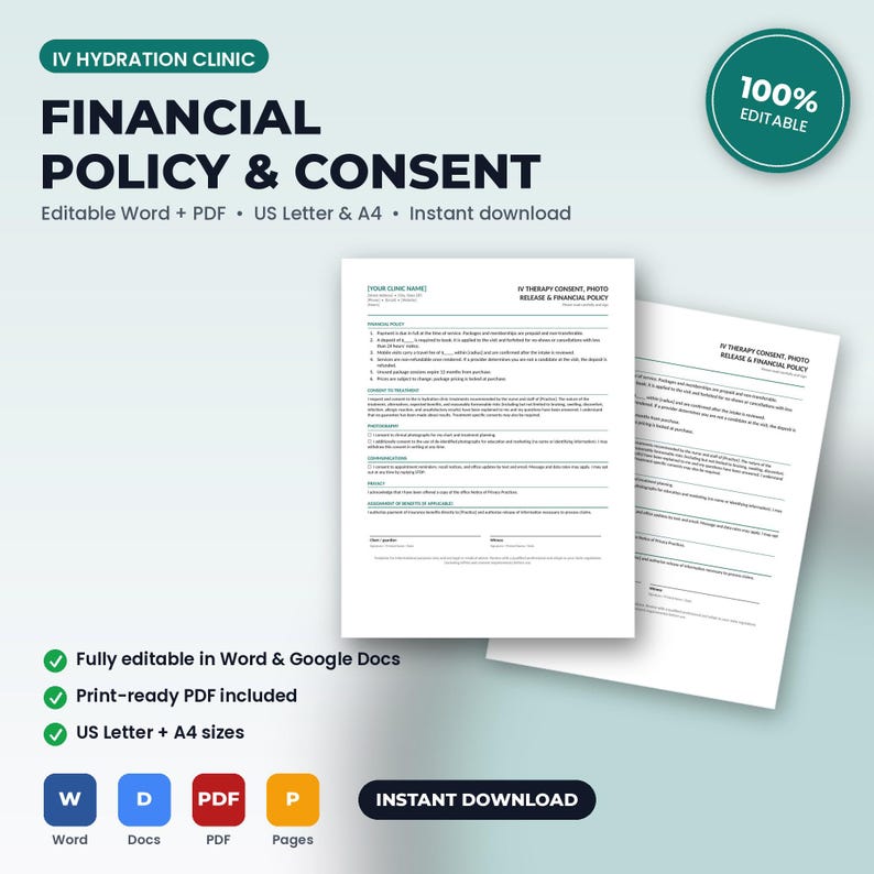 May include: A digital template for an IV Hydration Clinic Financial Policy and Consent form. The document includes sections for financial policy, treatment consent, photography release, and privacy. It is editable in Word, PDF, and Google Docs formats.