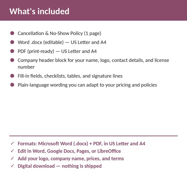 May include: A digital document template titled What's included, listing a Cancellation & No-Show Policy, editable Word .docx and print-ready PDF files in US Letter and A4 sizes, a company header block, fill-in fields, and plain-language wording.