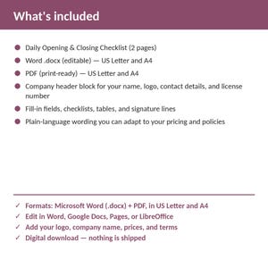 May include: A digital document template titled What's included, featuring a Daily Opening & Closing Checklist in Word and PDF formats for US Letter and A4 sizes. It includes a company header block, fill-in fields, and plain-language wording.
