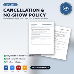 May include: A digital template for a dental office cancellation and no-show policy. The document features sections for policy details, cancellation procedures, and an acknowledgement signature area. It is available in US Letter and A4 sizes.