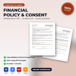 May include: A digital document template titled Home Health Agency Financial Policy & Consent. The document includes sections for financial policy, consent to treatment, and privacy, available in US Letter and A4 sizes for Word and PDF.