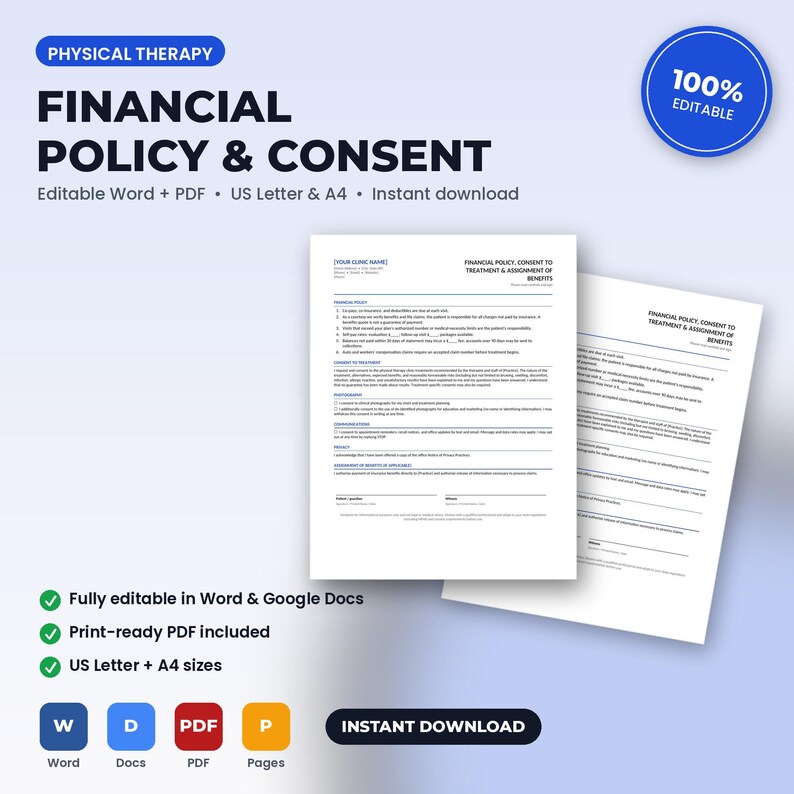 May include: A physical therapy financial policy and consent document template in US Letter and A4 sizes. The document includes sections for financial policy, consent to treatment, photography, communications, privacy, and assignment of benefits.