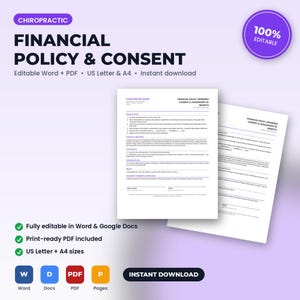 May include: A digital template for a Chiropractic Financial Policy & Consent form. The document includes sections for financial policy, informed consent, and assignment of benefits. It is presented as an editable Word and PDF file for US Letter and A4 sizes.