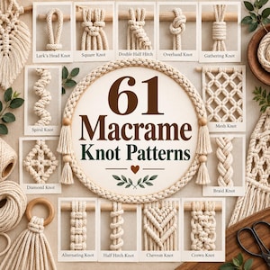 May include: A macrame instructional guide featuring the text 61 Macrame Knot Patterns, surrounded by various knot examples including Lark's Head, Square, Double Half Hitch, Overhand, Gathering, Spiral, Mesh, Diamond, Braid, Alternating, Half Hitch, Chevron, and Crown knots.