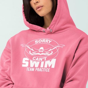 Sorry, can&#39;t, swim practice Hoodie - Gift for swimmers/ swim coach, swim coach Hoodie, Unisex Hoodie, swim coach Hoodie, Swim Team Apparel