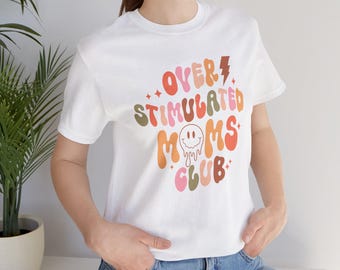 Moms Club T-Shirt: Overstimulated Mom Life, Lightweight Cotton Tee