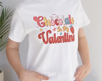 Chocolate Is My Valentine T-Shirt