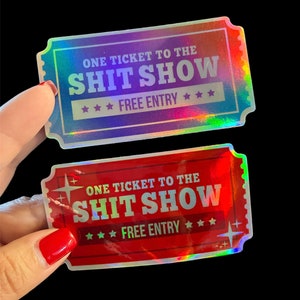 One ticket to the shitshow (holographic) VINYL STICKER
