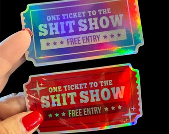 One ticket to the shitshow (holographic) VINYL STICKER