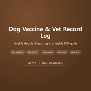 以下が含まれることがあります： 茶色のデジタルグラフィック。Dog Vaccine & Vet Record Log、Excel & Google Sheets log + printable PDF guideのテキストと、vaccinations、flea & tick、heartworm、vet visits、next due、INSTANT DIGITAL DOWNLOADと書かれたボタンが表示されています。