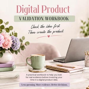 May include: A digital product validation workbook with text that reads Digital Product VALIDATION WORKBOOK, Check the idea first. Then create the product., A practical workbook to help you look for real evidence before investing your time in a digital product idea., Less guessing. More evidence. Better decisions.