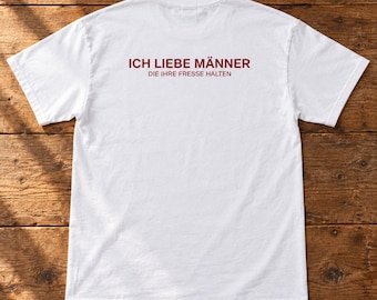 Ich liebe Männer, die ihre Fresse halten - T-Shirt mit Rückenspruch, Freches Meme Shirt, Sarkasmus Humor