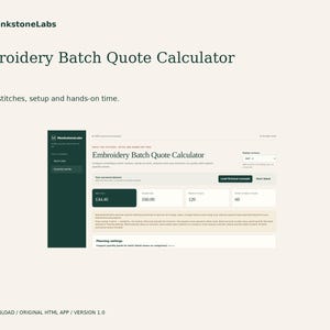 May include: A digital interface for an Embroidery Batch Quote Calculator by MonkstoneLabs. The screen displays pricing fields, stitch counts, and setup costs in a dark green and cream layout. Text includes 'Price the stitches, setup and hands-on time.'
