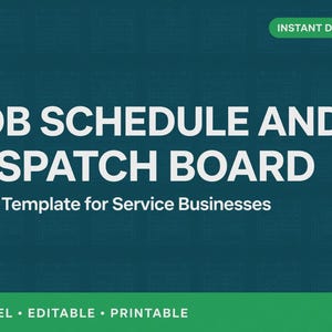 May include: A digital document titled JOB SCHEDULE AND DISPATCH BOARD Excel Template for Service Businesses. The background is dark teal with a faint grid pattern. A green banner at the bottom displays the text EXCEL, EDITABLE, PRINTABLE.