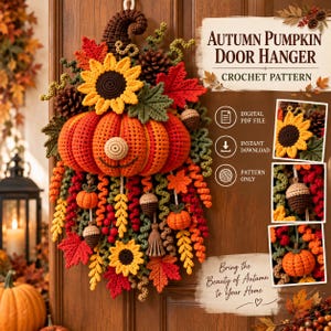 May include: A crochet pattern for an Autumn Pumpkin Door Hanger. The design features a large orange pumpkin, sunflowers, red maple leaves, acorns, and curly vines. Text includes: Autumn Pumpkin Door Hanger, Crochet Pattern, Digital PDF File.