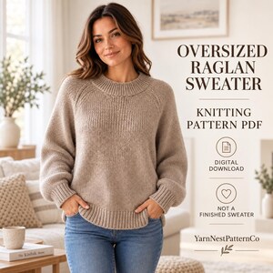May include: An oversized beige raglan sweater with a ribbed crew neckline, cuffs, and hem. The text reads: OVERSIZED RAGLAN SWEATER, KNITTING PATTERN PDF, DIGITAL DOWNLOAD, NOT A FINISHED SWEATER, and YarnNestPatternCo with a small leaf icon.