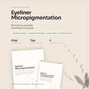 May include: A digital Eyeliner Micropigmentation training manual and consultation pack set. Includes a 41-page training manual, a 7-page consultation pack, a cheat sheet, and an aftercare card, totaling 4 documents in a white-label PDF format.