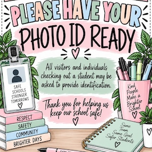 May include: A school safety sign featuring the text FOR THE SAFETY OF OUR STUDENTS PLEASE HAVE YOUR PHOTO ID READY. It includes illustrations of a photo ID badge, a stack of books labeled RESPECT SAFETY COMMUNITY BRIGHTER DAYS, a pen, and a notebook.
