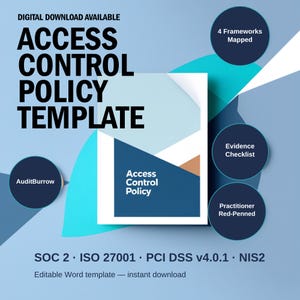 May include: An Access Control Policy template document featuring a blue, white, and tan geometric cover design. Text includes Digital Download Available, 4 Frameworks Mapped, Evidence Checklist, Practitioner Red-Penned, AuditBurrow, and SOC 2, ISO 27001, PCI DSS v4.0.1, NIS2.