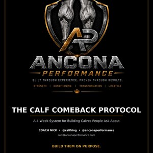 May include: A black digital document cover titled The Calf Comeback Protocol by Ancona Performance. It features a gold shield logo with muscular calf illustrations, the text Built Through Experience, and contact details for Coach Nick.