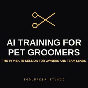 Puede incluir: Un gráfico negro con un icono dorado de tijeras de peluquería cruzadas. El texto blanco dice AI TRAINING FOR PET GROOMERS, con texto dorado debajo que indica THE 60-MINUTE SESSION FOR OWNERS AND TEAM LEADS, y TOOLMAKER STUDIO al pie.